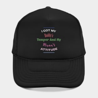 "I Got My Daddy's Temper And My Mama's Attitude" Hat