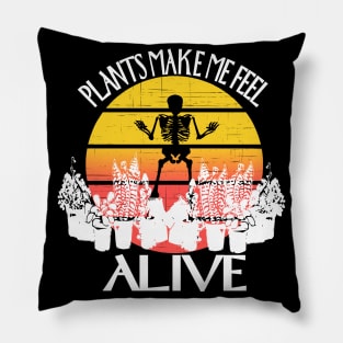 Plants make me feel alive.Hallloween Skeleton Pillow