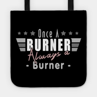 Once A Burner Always A Burner - Burning Man Inspired theme Tote