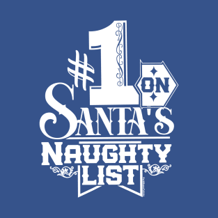 #1 on Santa's Naughty List T-Shirt