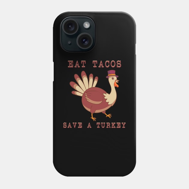 Save A Turkey Eat Tacos Mexican Funny Thanksgiving Phone Case by Selva_design14