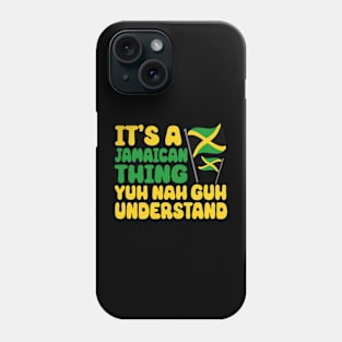 It's A Jamaican Thing Yuh Nah Guh Understand Funny Jamaica Phone Case