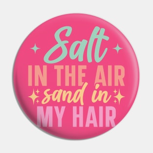 Salt in The Air Sand in My Hair Pin