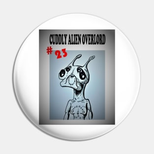 Cuddly Alien Overlord #23 Pin