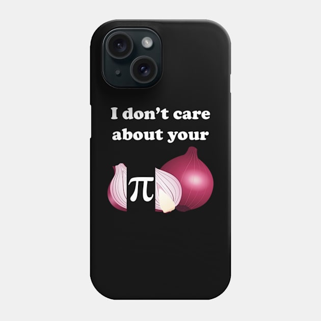 I Don't Care About Your O-Pi-Nion Phone Case by Three Meat Curry