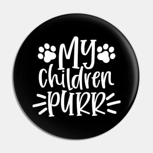 My Children Purr. Funny Cat Lover Design. Purrfect Pin
