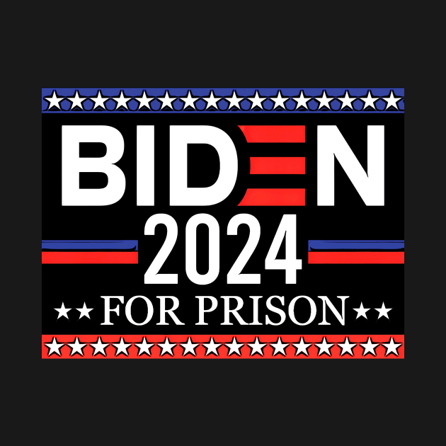 Biden 2024 For Prison by Franky Layne Productions