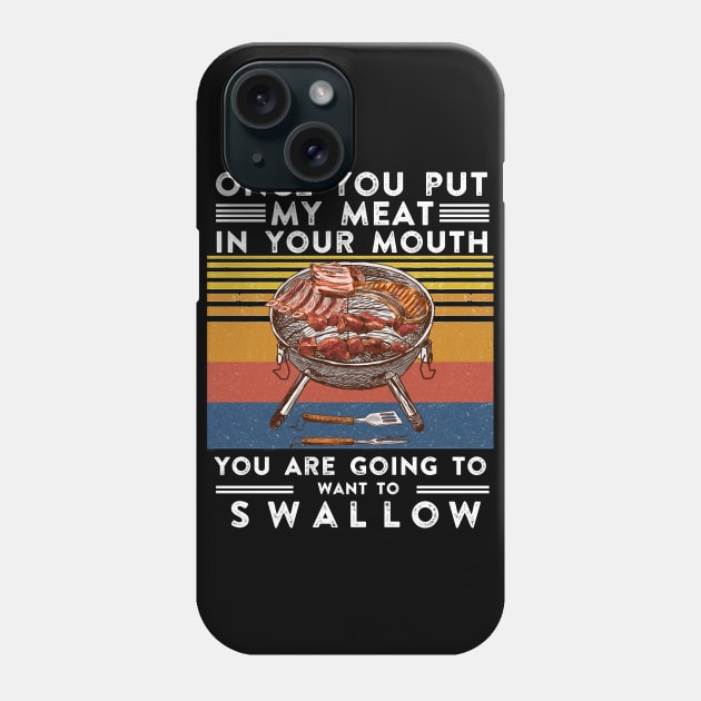 Once you put my MEAT in your mouth, You're going to want to swallow. Phone Case by irenelopezz