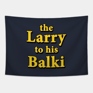 The Larry to his Balki Tapestry