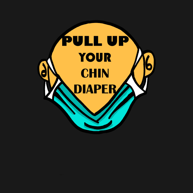 PULL UP CHIN DIAPER by Wilber’s Ink