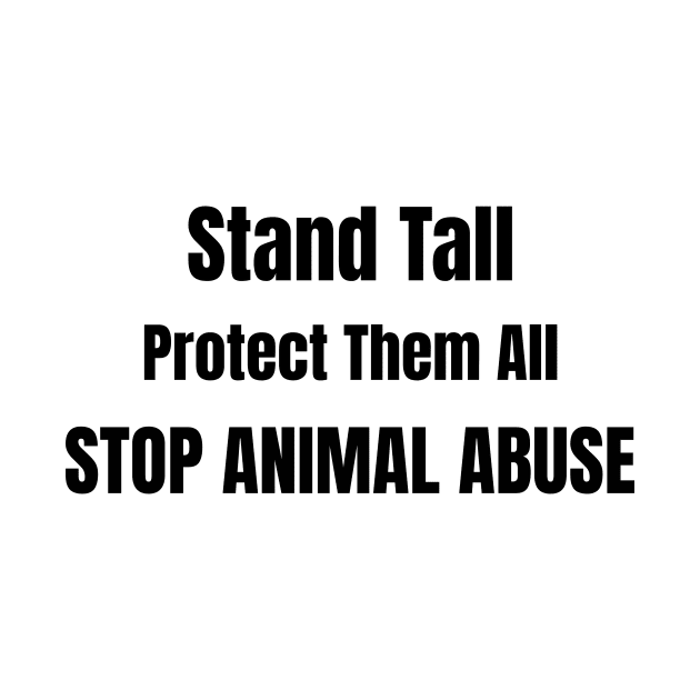 'Stand Tall, Protect Them All'- animal abuse by Animal Justice