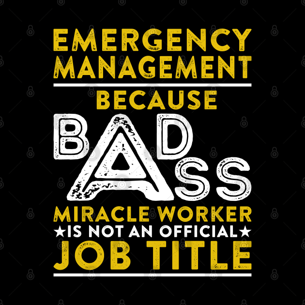 Emergency Management Because Badass Miracle Worker Is Not An Official Job Title by RetroWave