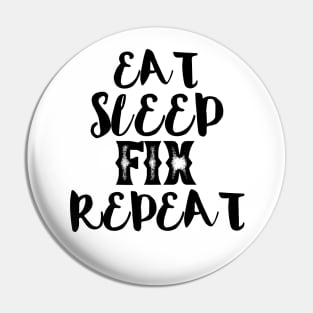 Eat sleep fix repeat typography Pin