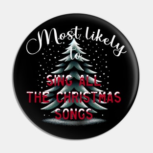 Most Likely To Sing All The Christmas Songs Pin