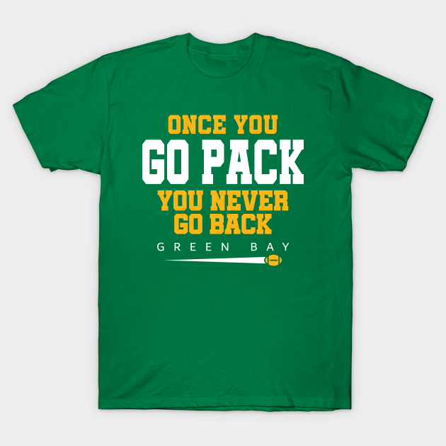Green Bay Football Since Once You Go Pack - Green Bay Packers - T-Shirt