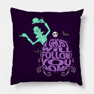 A Ghost Will Follow You Home Pillow