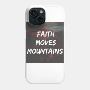 Faith Moves Mountains Quote Phone Case