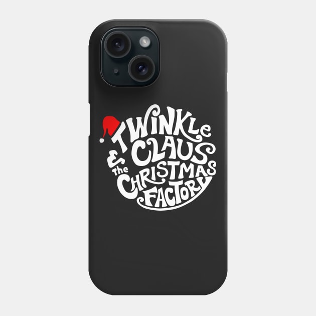 Twinkle Claus and the Christmas Factory Phone Case by onewordgo