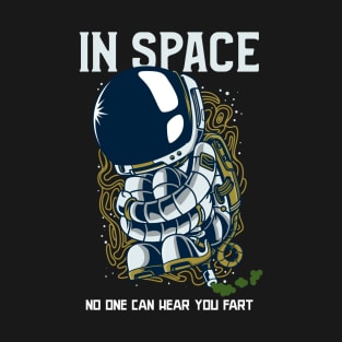 In Space No One Can Hear You Fart - Astronaut Fart Joke T-Shirt