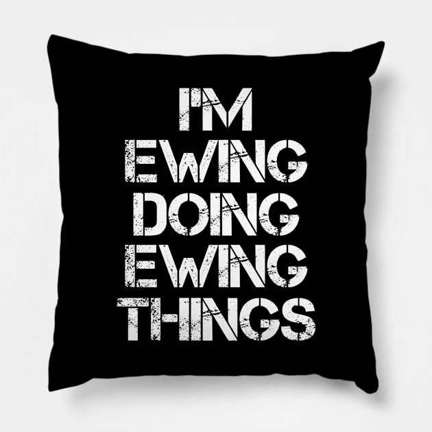 Ewing Name T Shirt - Ewing Doing Ewing Things Pillow by Skyrick1