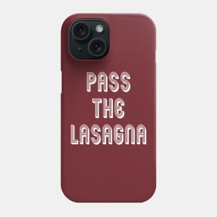 Pass The Lasagna: Funny Favorite Italian Food Gift Idea Phone Case