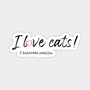 I love cats! I tolerate people. Magnet