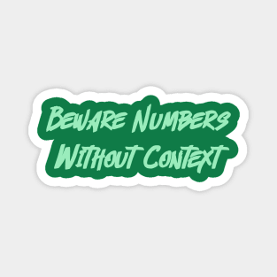 Beware Numbers Without Context Magnet