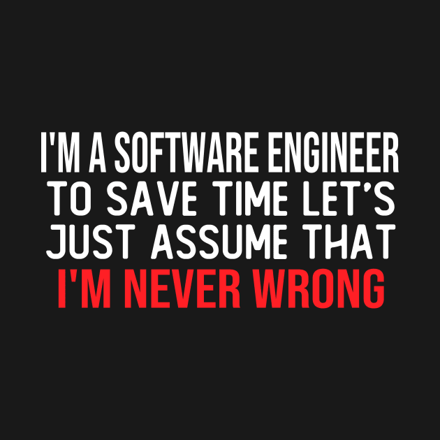 i m a software engineer to save time let s just assume that i m never wrong funny masks by T-shirt verkaufen