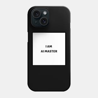 I am AI master Phone Case