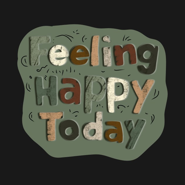 Feeling Happy tshirts design by TeeTrends92