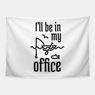 I'll Be In My Office Fishing 1 Tapestry