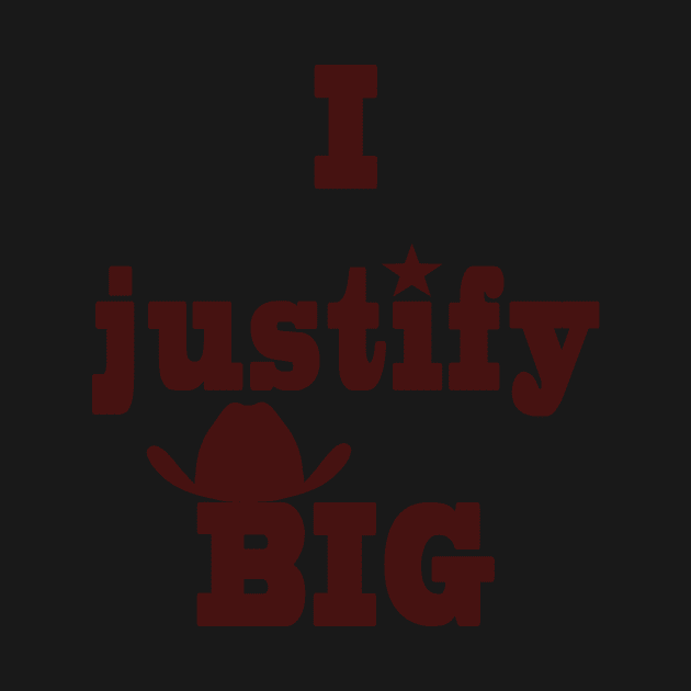 I justify BIG by GeriJudd