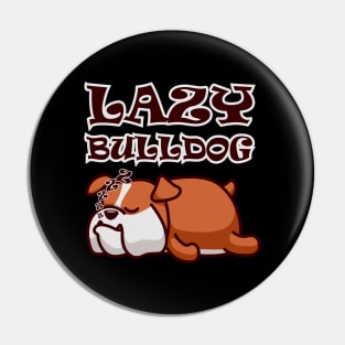 Lazy Bulldog Pin