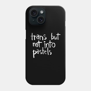 trans but not into pastels Phone Case