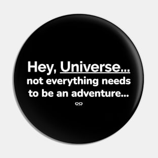 Not Everything Needs to be an Adventure Pin