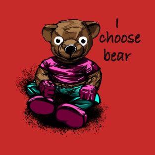 I choose Bear T-Shirt