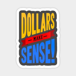 Dollars Make Sense Magnet