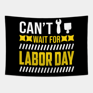 Can't Wait For Labor Day Tapestry