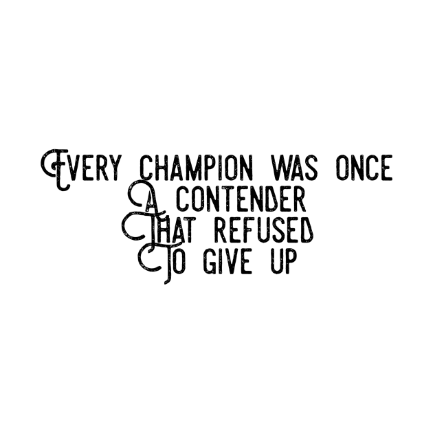 every champion was once a contender that refused to give up by GMAT