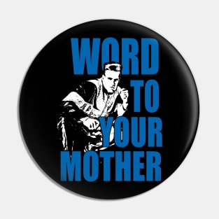 Word To Your Mother Pin