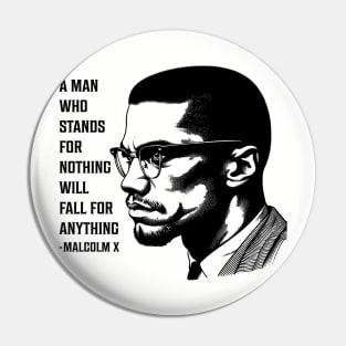 A man who stands for nothing will fall for anything. Pin