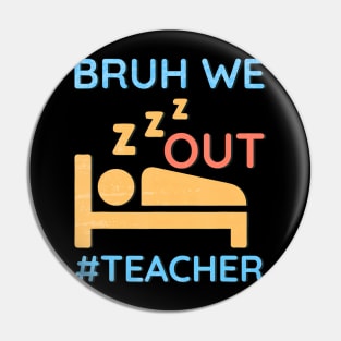 Cute End Of School Year Teacher Summer Bruh We Out Teachers Pin