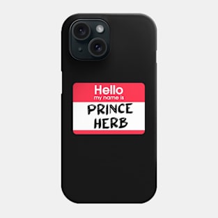 My name is Prince Herb Phone Case