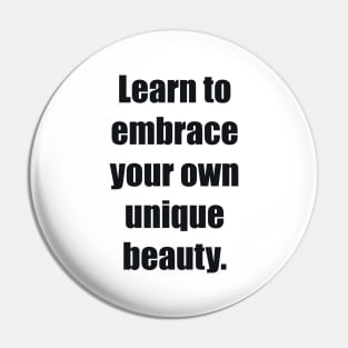 Learn to embrace your own unique beauty Pin