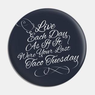 Live each day as if it were your last taco tuesday Pin