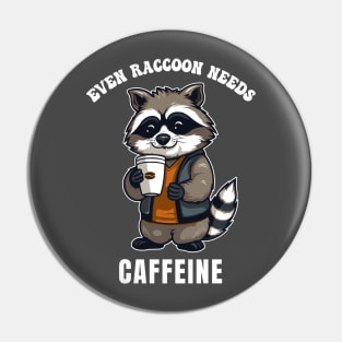 Even Raccoon needs caffeine Pin