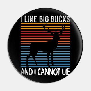 I like Big Bucks And I Cannot Lie Pin