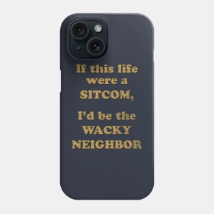 Wacky Neighbor Sitcom Phone Case