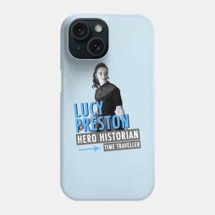 Lucy Preston - Hero, Historian, Time Traveller Phone Case