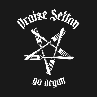 Praise Seitan - Go vegan 1.1 (white) T-Shirt